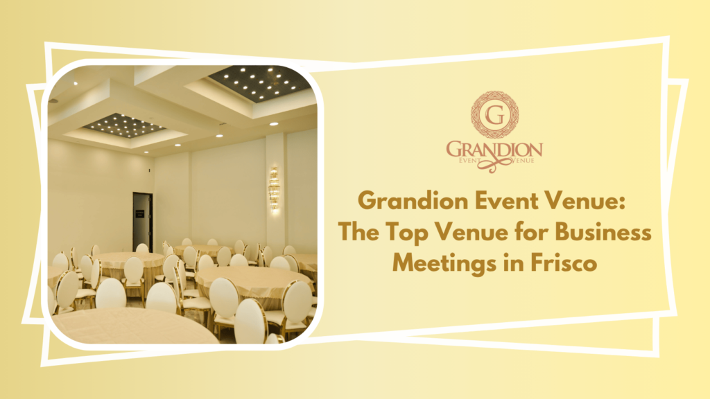 Grandion Event Venue: The top professional venue for business meetings and corporate events in Frisco.