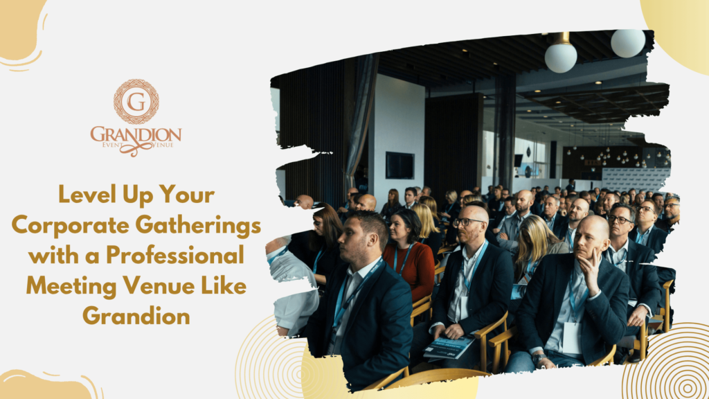 Level up your corporate gatherings with Grandion – a professional meeting venue offering elegant spaces and top-tier business event services.