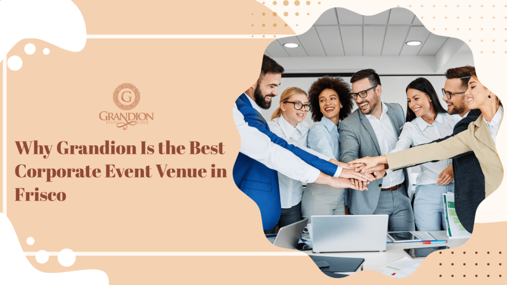 Grandion – the best corporate event venue in Frisco, offering premium spaces and professional services for business events and meetings.