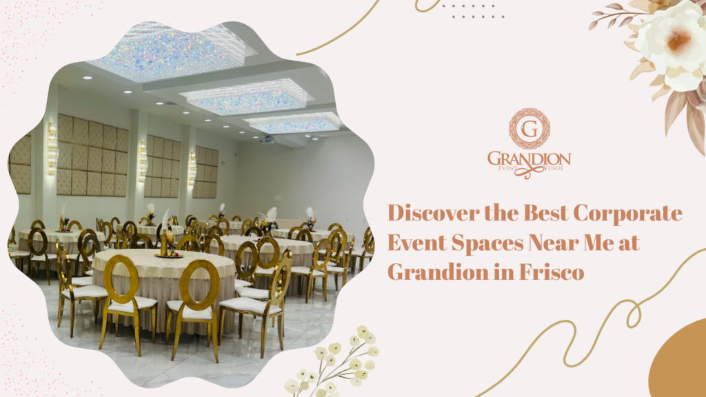 Discover the best corporate event spaces near you at Grandion in Frisco – premium venues for business meetings, conferences, and professional gatherings.