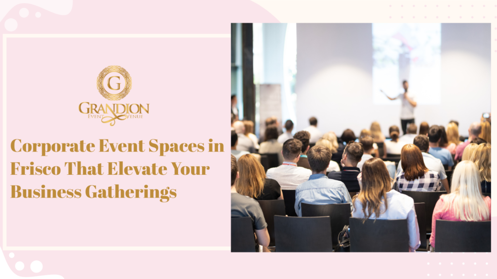 Elegant corporate event spaces in Frisco designed to elevate business meetings and gatherings.