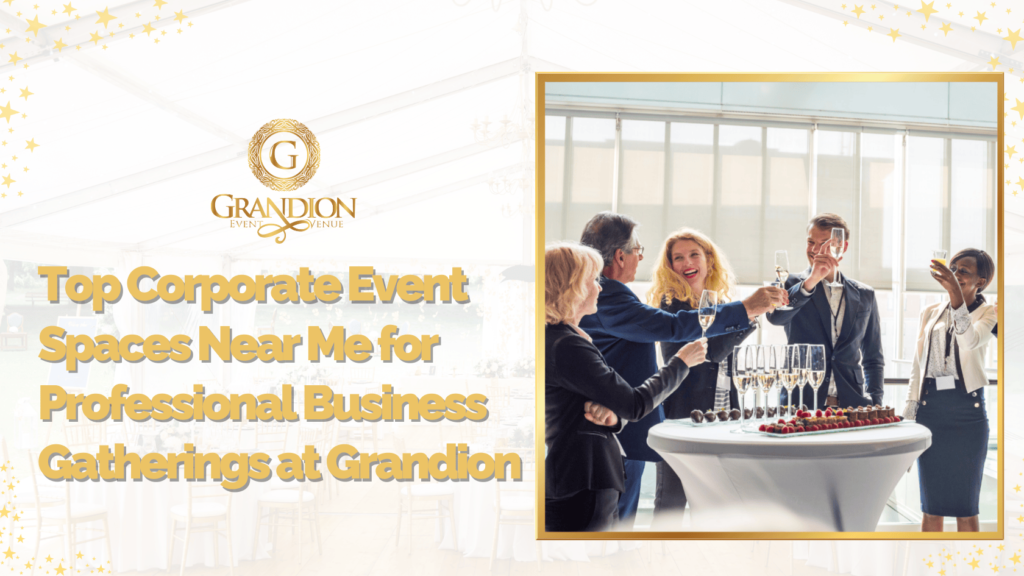 Grandion offering top corporate event spaces near you for professional business gatherings and meetings.