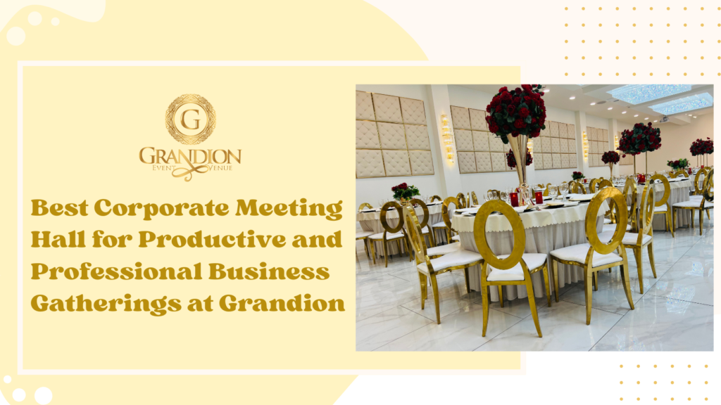 Grandion providing the best corporate meeting hall for productive and professional business gatherings.