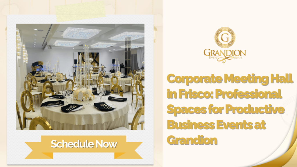 Grandion offering professional corporate meeting halls in Frisco for productive business events and gatherings.