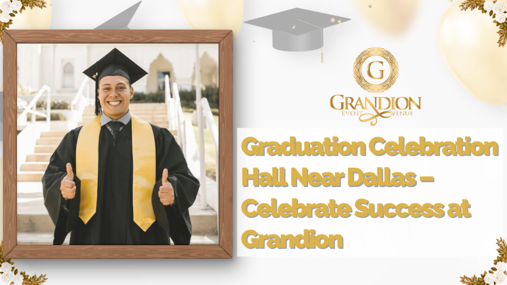 Graduation Celebration Hall near Dallas