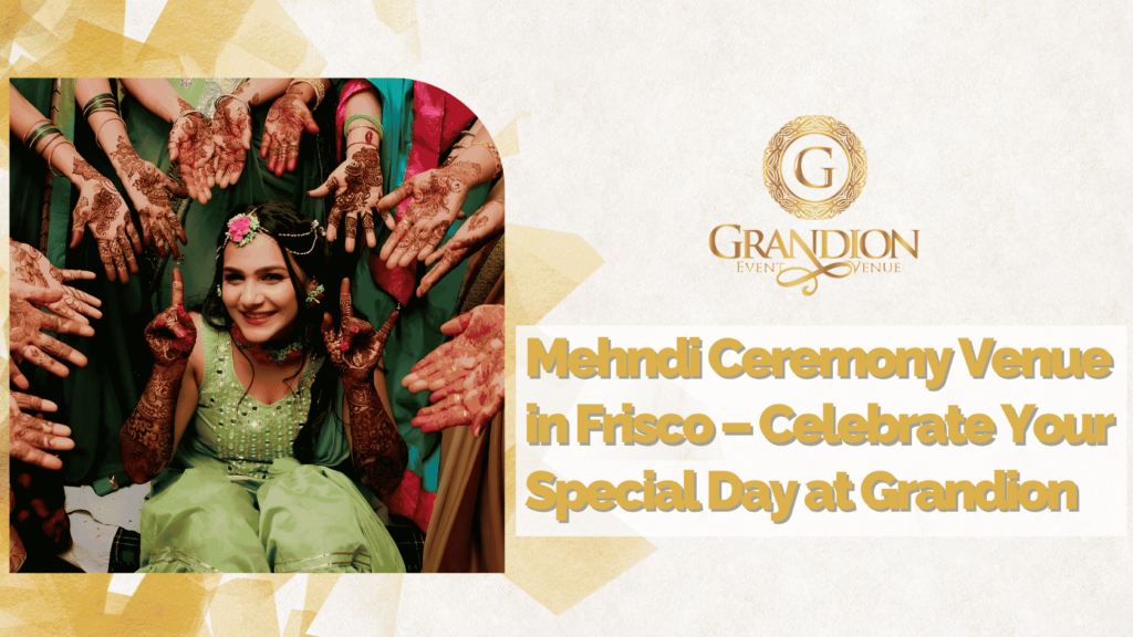 Mehndi Ceremony Venue in Frisco