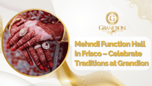Mehndi Function Hall in Frisco
