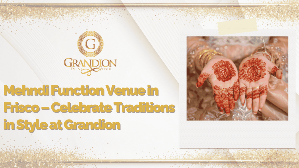 Mehndi Function Venue in Frisco