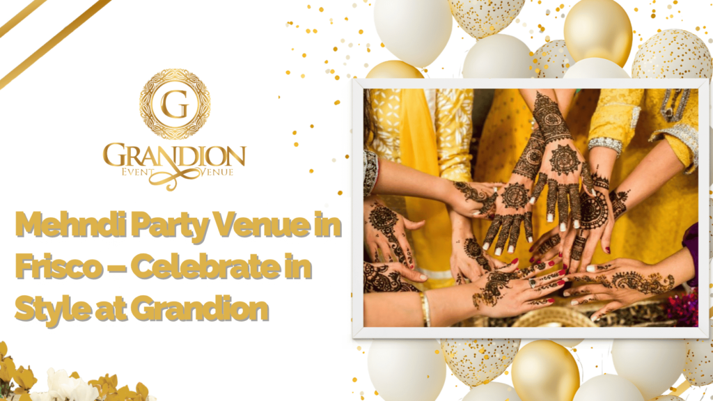 Mehndi Party Venue in Frisco